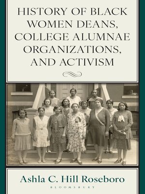 cover image of History of Black Women Deans, College Alumnae Organizations, and Activism